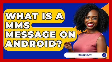 What Is A MMS Message On Android? - Be App Savvy