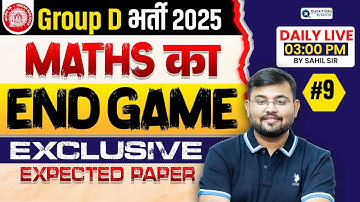 RRB GROUP D 2025 | Maths End Game | Exclusive Expected Paper | Paper - 9 | Maths by Sahil sir