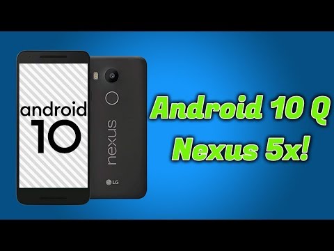 Nexus 5x को Android 10 Q में अपग्रेड करें! | पूर्ण इंस्टॉल गाइड