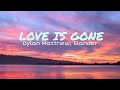 SLANDER- Love is Gone ft. Dylan Matthew (Acoustic) (lyrics)