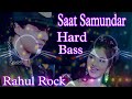 Dj Saat Samundar Paar Mai Hard Bass Competition Mix Hindi Song Dj Rahul Rock Saidpur Ganesh