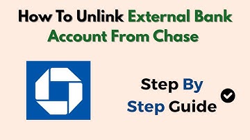 How To Unlink External Bank Account From Chase – Remove Linked Accounts