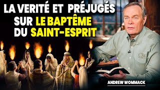 LA VERITÉ ET LES PRÉJUGÉS SUR LE BAPTEME DU SAINT-ESPRIT II ANDREW WOMMACK