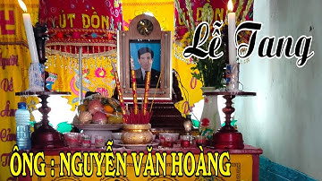 LỄ TANG ÔNG NGUYỄN VĂN HOÀNG ẤP TRÍ ĐỒ XÃ BÌNH ĐÔNG TP GÒ CÔNG TỈNH TIỀN GIANG