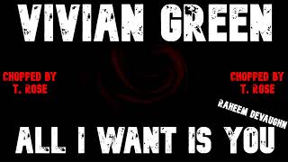 Vivian Green - All I Want is You (Raheem DeVaughn)  Chopped & Slowed