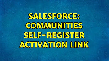 Salesforce: Communities Self-Register Activation Link