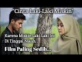 CINTA LAKI-LAKI MISKIN FILM PENDEK SEDIH DI TINGGAL NIKAH