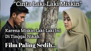 CINTA LAKI-LAKI MISKIN FILM PENDEK SEDIH DI TINGGAL NIKAH