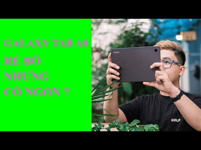 Samsung Galaxy Tab A8 / Bổ, Rẻ Nhưng Có Ngon  ??? / Hải reivew Từ A đến Z