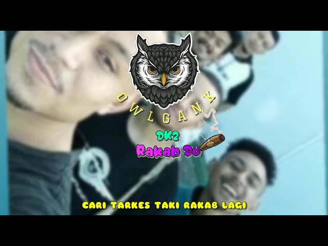 OWL GANK x DK2 - RAKAB DO (Official video lirik) class=