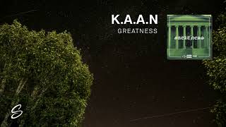 K.A.A.N - Greatness