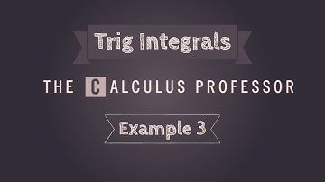 Trigonometric Integrals, Example 3