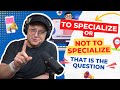 Episode 27: To Specialize or Not To Specialize - That is the Question