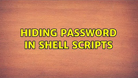 Unix & Linux: Hiding Password in Shell Scripts (7 Solutions!!)