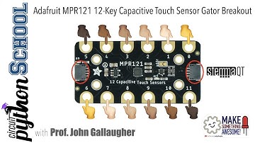 CircuitPython School - Sensing Touch with the MPR121 STEMMA QT Breakout Board