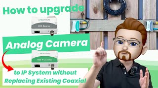 How to upgrade your Analog Camera system to IP Camera system WITHOUT REPLACING existing COAXIAL?