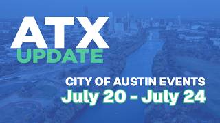 ATX Update July 20-24 @ATXNTV