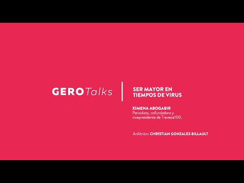 GeroTalks I Ximena Abogabir | Ser mayor en tiempos del virus