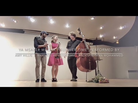 Summer time & Ya Msafer Whdak live by Amy Hillis/Maxwell Winningham/Abdulrahman Mohammed