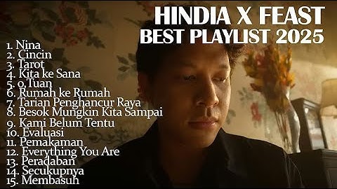 Kumpulan Lagu Terbaik HINDIA x FEAST Full Album | Lagu Pop Terpopuler 2025 | Top Hist Spotify 2025