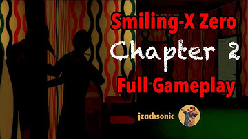 Smiling-X Zero Chapter 2 Full Gameplay