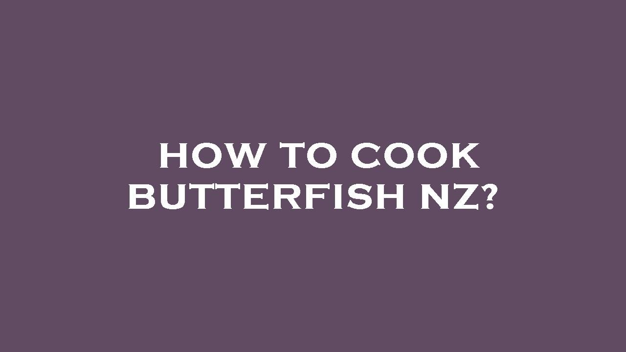 How to cook butterfish nz? YouTube