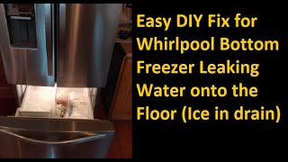 Whirlpool WRF560SEYM Refrigerator Leaking Water on Floor Fix, Bottom Freezer Leaking Water Fix DIY