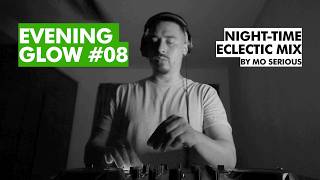 Evening Glow #08: Nighttime Eclectic DJ Mix by Mo Serious #dj #mix #moserious #ukgarage #dance #late