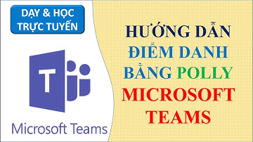 Điểm danh bằng Polly trên Microsoft Teams |Products Education