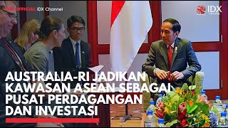 Australia-RI Jadikan Kawasan ASEAN Sebagai Pusat Perdagangan dan Investasi | IDX CHANNEL