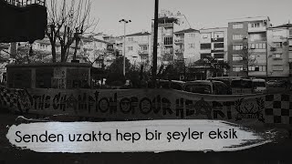 Beşiktaş Besteleri Senden Uzakta Hep Bir Şeyler Eksik
