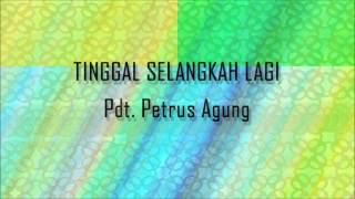 Pdt. Petrus Agung - Tinggal Selangkah Lagi