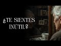 “Ya no sirvo para nada”… la mentira que te estás creyendo | Videos Motivacionales y Reflexión