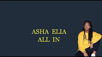 Asha Elia - All In (Lyrics) Asha Elia - All In (Lyrics)