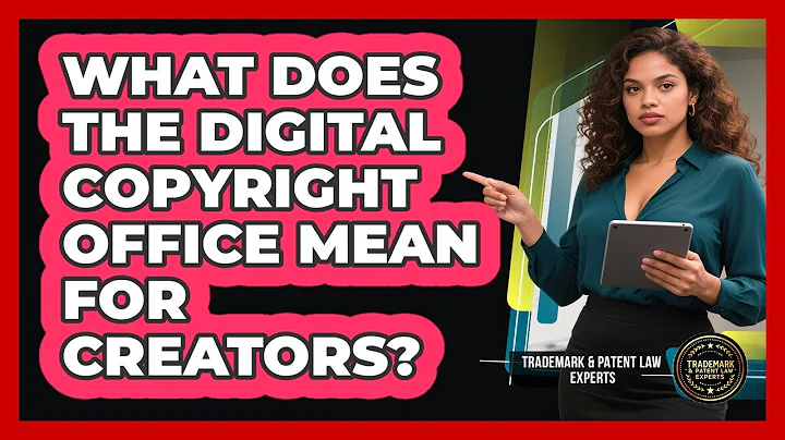 What Does The Digital Copyright Office Mean For Creators? - Trademark and Patent Law Experts