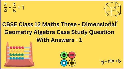 CBSE | Class 12 | Maths | Three Dimensional Geometry Algebra | Case Study | Question With Answers  1