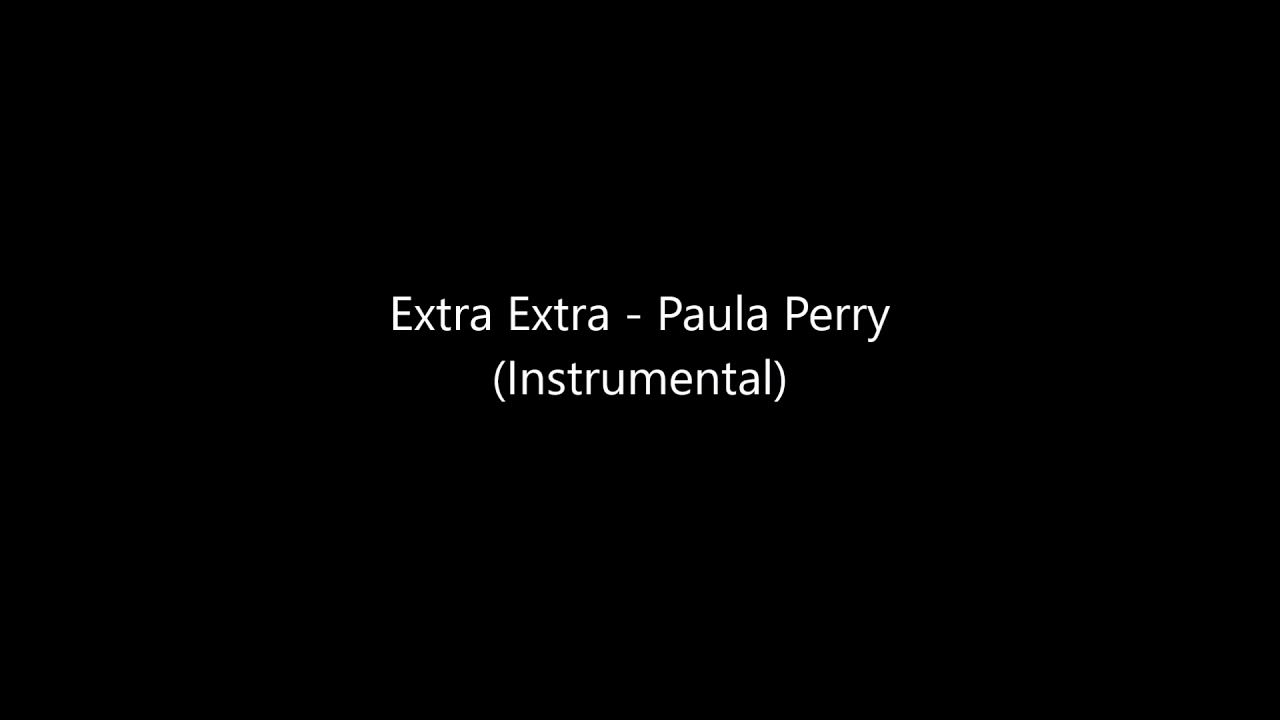 Extra Extra Paula Perry Instrumental Extra Extra Paula Perry Instrumental