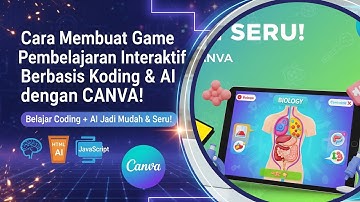 Cara Membuat Game Pembelajaran Interaktif Berbasis Koding & AI dengan CANVA!