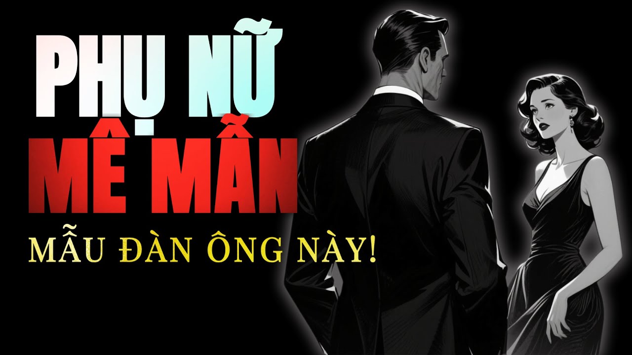 7 Bí Mật Tiềm Ẩn Khiến Đàn Ông Trở Nên Quyến Rũ Một Cách Khó Cưỡng