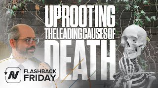 Flashback Friday: Uprooting the Leading Causes of Death