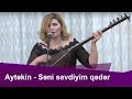 Aytəkin Qəmbərqızı Könül Körpümüzdə--Səni sevdiyim qədər...