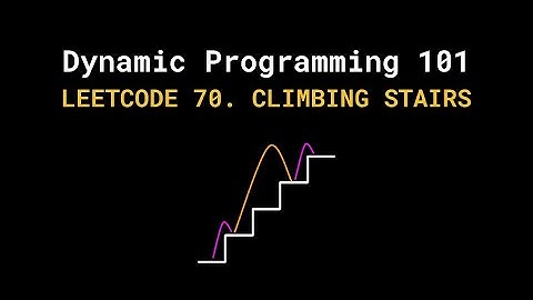 Dynamic Programming 101: Leetcode 70. Climbing Stairs