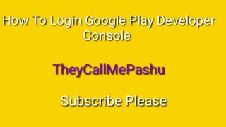 How to login Google play developer console by theycallmepashu