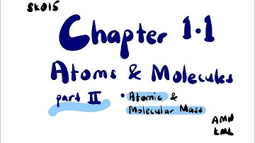 Atomic & Molecular Masses | SES DK014 Chapter 2.2 | SDS SK015 Chapter 1.1 (Part II)