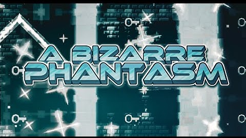 Geometry Dash 2.2 - A Bizarre Phantasm by TeamN2 100% (12TH EXTREME DEMON)