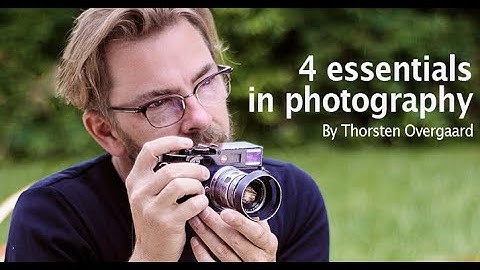 The Four Essentials of Photography in 20 minutes with Leica Photographer Thorsten Overgaard