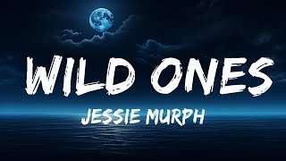 Jessie Murph - Wild Ones (Lyrics) ft. Jelly Roll "i got a thing for the, hard liquor on ice"  | 25