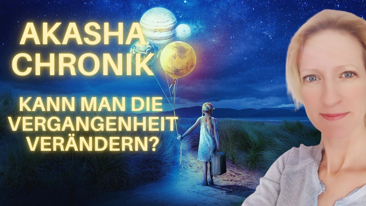 IN DER AKASHA CHRONIK - Du willst die Vergangenheit verändern? - YouTube