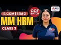 B. Com Semester 2 | MM HRM - Class 3 | MEPL B. Com Classes