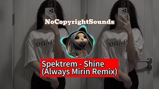 Download lagu Spektrem - Shine (Always Mirin Remix) NoCopyrightSounds